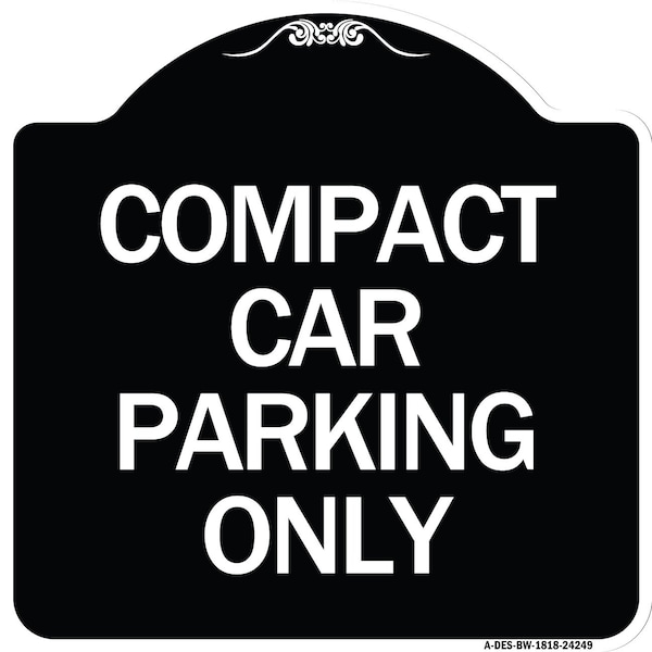 Compact Car Parking Only Heavy-Gauge Aluminum Architectural Sign, 18" x 18", BW-1818-24249